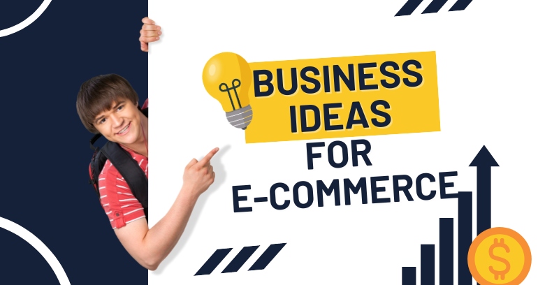 Starting Strong: ECommerce Business Ideas For Beginners